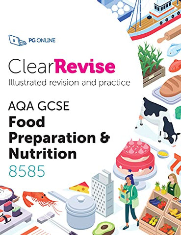 ClearRevise AQA GCSE Food Preparation and Nutrition 8585 - Clear Revise by PG Online 9-1 KS4 Food Prep Exam Pass Effective Revision Notes Study Guide AQA Examination Board Textbook : 2021