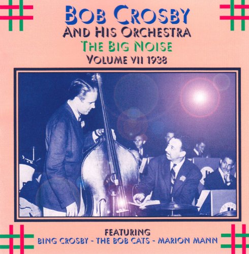 Bob Crosby - The Complete Discography Vol.7: the Big Noise 1938 [CD]