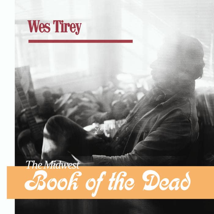 Tirey Wes - The Midwest Book Of The Dead [VINYL]