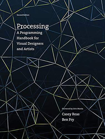 Processing: A Programming Handbook for Visual Designers and Artists (The MIT Press)