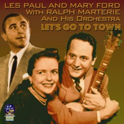 Les Paul & Mary Ford With Ralph Marterie - Let's go to town [CD]