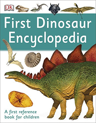 DK - First Dinosaur Encyclopedia