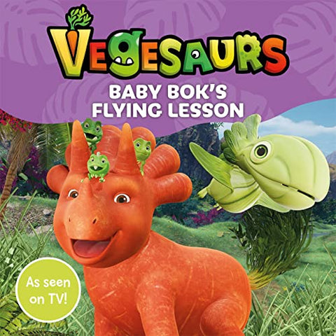 Vegesaurs: Baby Bok's Flying Lesson: Based on the hit CBeebies series