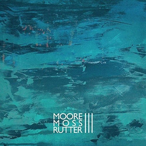 Moore Moss Rutter - III [CD]