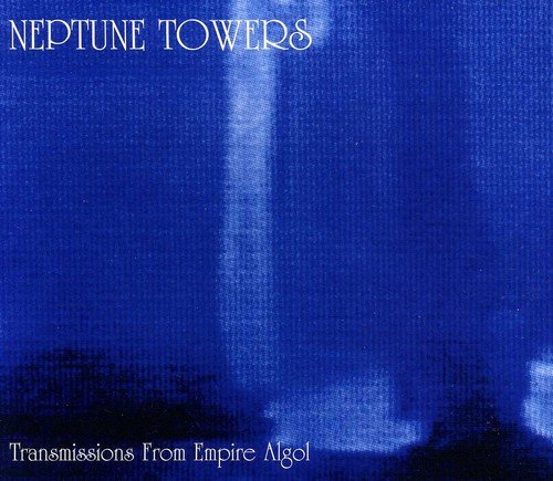 "Album cover with dark blue background, white text 'Neptune Towers' and 'Transmissions From Empire Algol'."