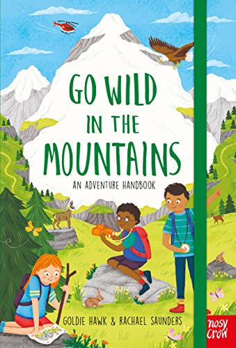 Go Wild in the Mountains: An Adventure Handbook