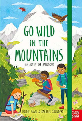 Go Wild in the Mountains: An Adventure Handbook