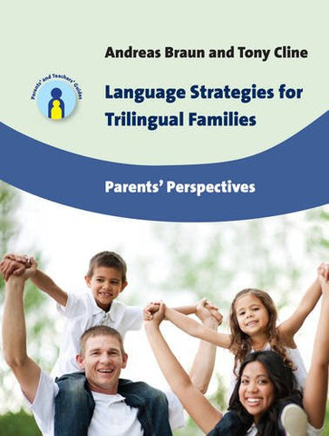 Language Strategies for Trilingual Families: Parents' Perspectives (Parents' and Teachers' Guides): 17