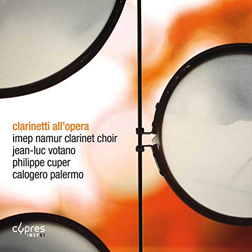 Imep Namur Clarinet Choir; Jean-Luc Voltano; Philippe Cuper; Calogero Palermo - Clarinetti all'opera [CD]