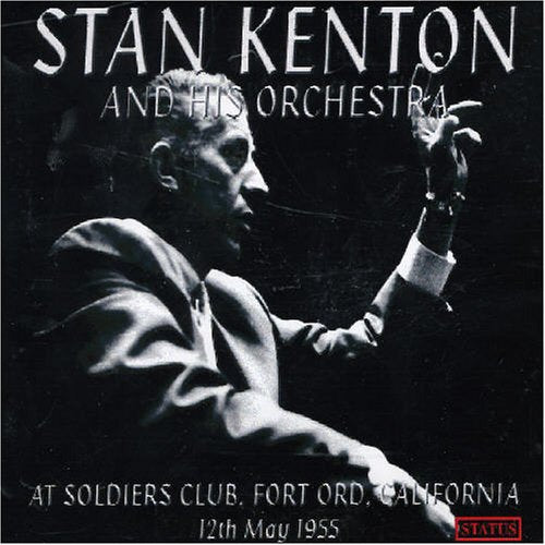 Stan Kenton - At Soldiers Club Fort Ord California: 12th May 1952 [CD]