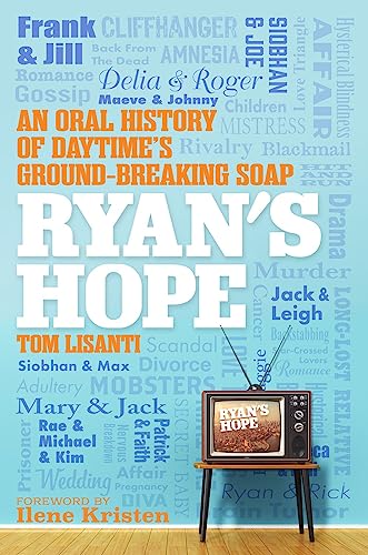 Ryan's Hope: An Oral History of Daytime's Groundbreaking Soap