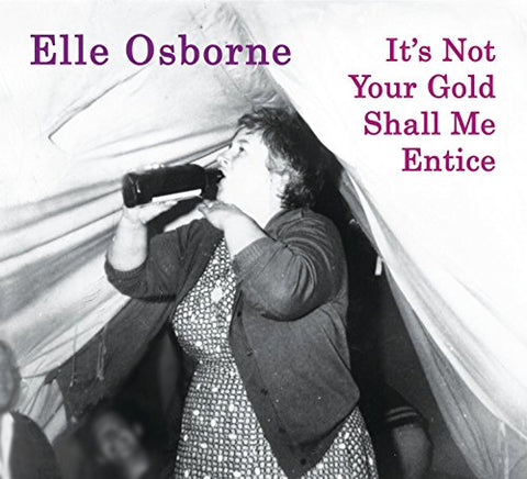 Elle Osborne - It's Not Your Gold Shall Me Entice [CD]