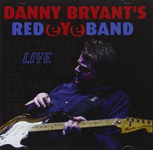 "CD cover featuring a man playing guitar with text 'Danny Bryant's Red Eye Band Live'."