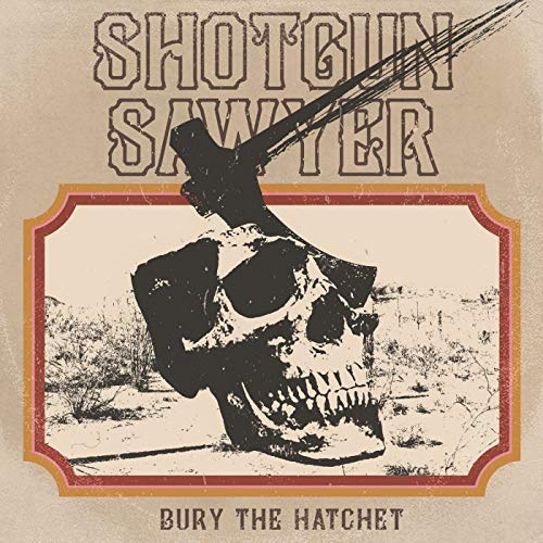 Shotgun Sawyer - Bury The Hatchet [VINYL]