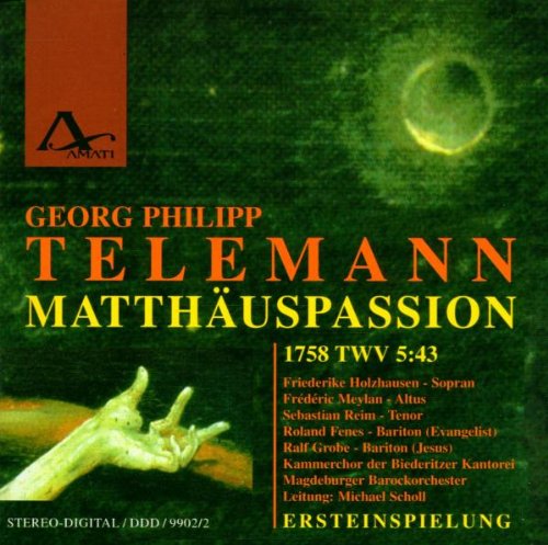 Scholl/Kammerchor der Biedritzer Kantorei/Magdeburger Barockorchester/+ - Georg Philipp Telemann: St Matthew Passion 1758 TWV 5:43 [CD]