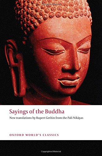 Sayings of the Buddha New translations from the Pali Nikayas (Oxford World's Classics)