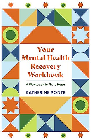 Your Mental Health Recovery Workbook: A Workbook to Share Hope