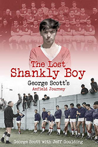 The Lost Shankly Boy: George Scott's Anfield Journey