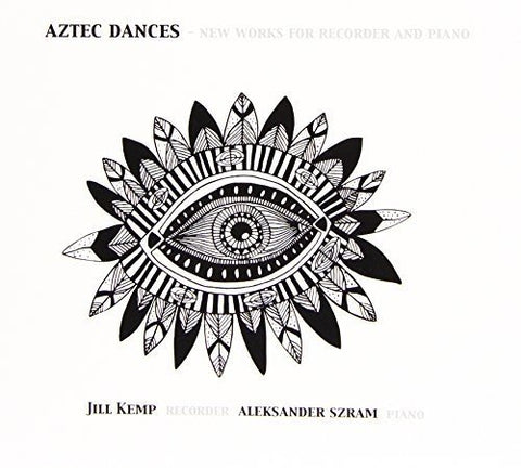 Kemp Jill/aleksander Szram - Aztec Dances - New Works For Recorder And Piano [CD]