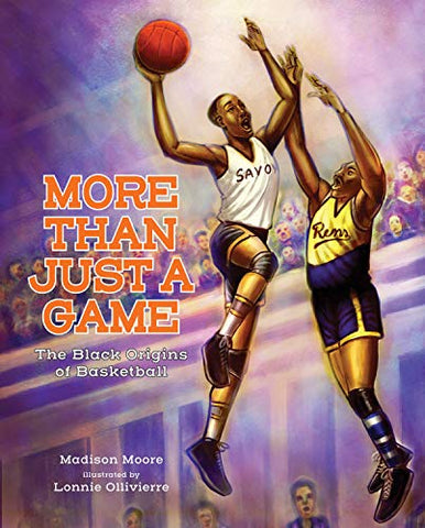 More Than Just a Game: The Black Origins of Basketball (ALBERT WHITMAN CO)