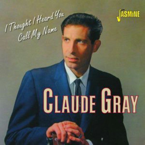 Claude Gray - I Thought I Heard You Call My Name [CD]