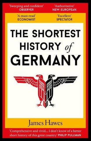 James Hawes - The Shortest History of Germany