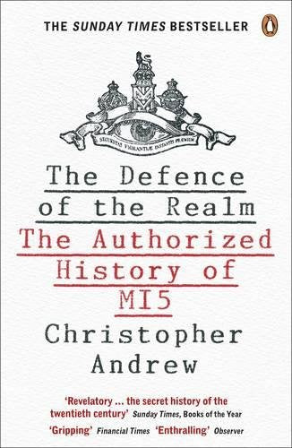 The The Defence of the Realm: The Authorized History of MI5