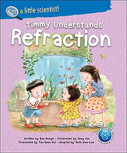 Timmy Understands Refraction: 0 (I'm A Little Scientist Series): 2