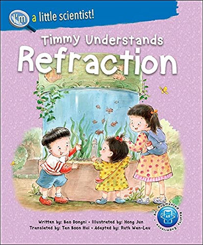 Timmy Understands Refraction: 0 (I'm A Little Scientist Series): 2