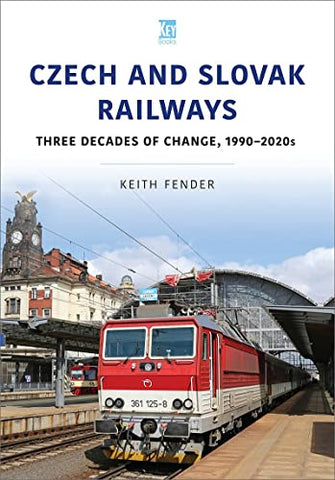 Czech and Slovak Railways: Three Decades of Change, 1990-2020s (World Railways Series)