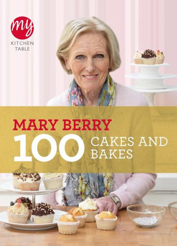 Mary Berry - My Kitchen Table: 100 Cakes and Bakes