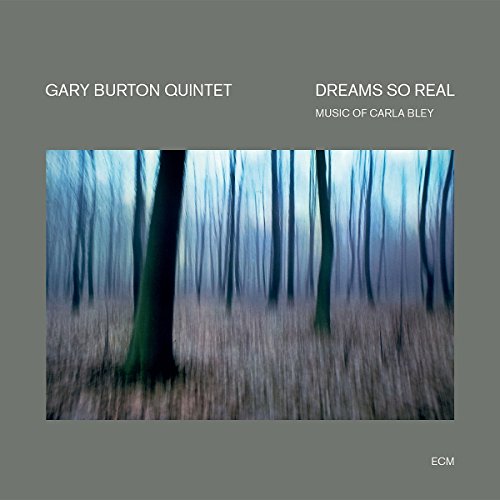 Gary Burton Quintet - Dreams So Real - Music of Carla Bley [CD]
