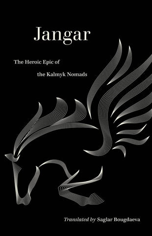 Jangar: The Heroic Epic of the Kalmyk Nomads (World Literature in Translation)