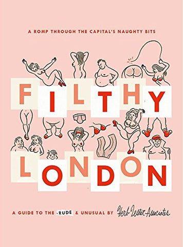 Filthy London: A romp through the capital's naughty bits