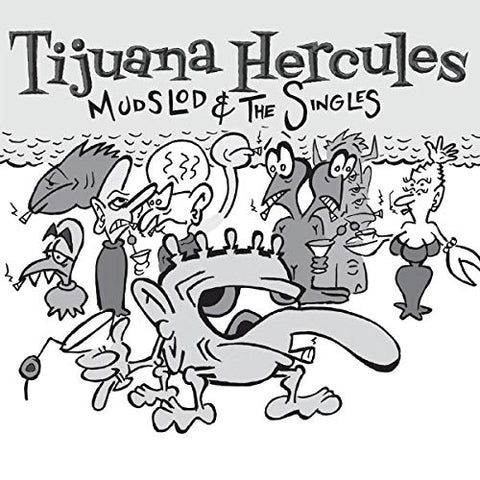 Tijuana Hercules - Mudslod And The Singles (US Ltd Stock Indie Exclusive WHITE VINYL)  [VINYL]