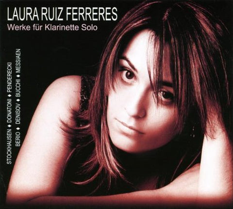 Ferreres  Laura Ruiz - Works for Clarinet Solo by Berio/Stockhausen/Messiaen/Penderecki/a.o. [CD]