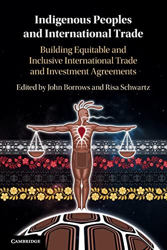 Indigenous Peoples and International Trade: Building Equitable and Inclusive International Trade and Investment Agreements