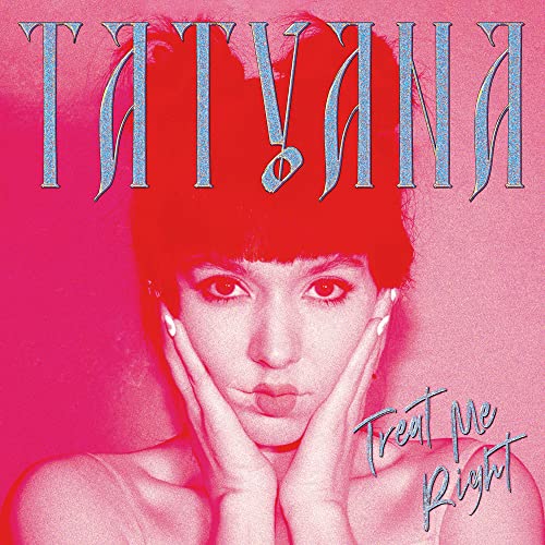 Tatyana - TREAT ME RIGHT ( WHITE VINYL) [VINYL]