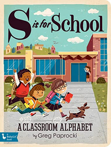 S is for School: A Classroom Alphabet (Babylit)