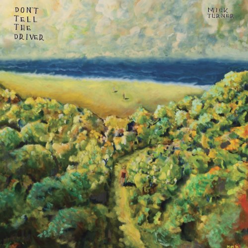 Mick Turner - Don't Tell The Driver [CD]