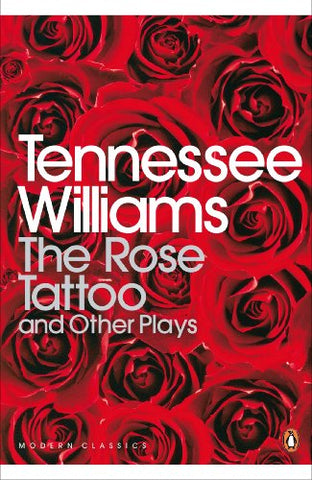 The Rose Tattoo and Other Plays (Penguin Modern Classics)