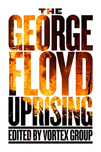 George Floyd Uprising, The: An Anthology