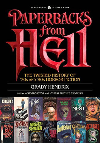 Paperbacks from Hell: A History of Horror Fiction from the '70s and '80s: The Twisted History of '70s and '80s Horror Fiction