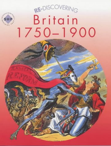 Re-discovering Britain 1750-1900 Pupil's Book: Students' Book (ReDiscovering the Past)