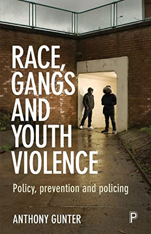 Race, gangs and youth violence: Policy, Prevention and Policing