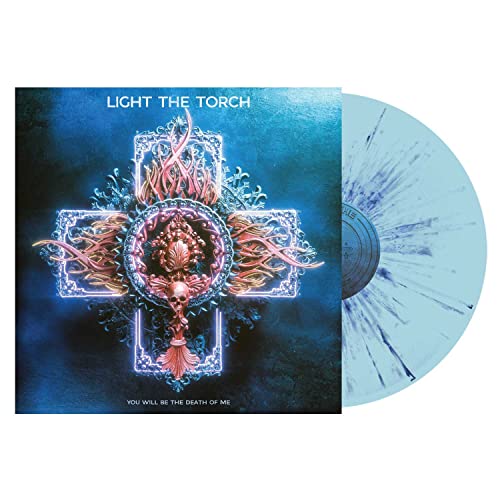 Light The Torch - You Will Be The Death Of Me (Baby Blue w/Blue Splatter in sleeve) [VINYL]