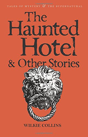 Wilkie Collins - The Haunted Hotel andamp; Other Stories