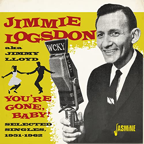 Jimmie Logsdon (Aka Jimmy Lloyd) - You're Gone, Baby! Selected Singles 1951-1962 [CD]