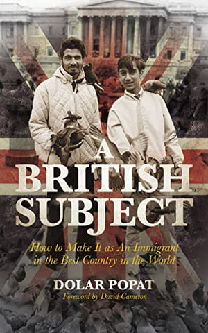 A British Subject: How to Make It as an Immigrant in the Best Country in the World
