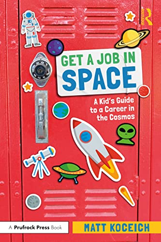 Get a Job in Space: A Kid's Guide to a Career in the Cosmos